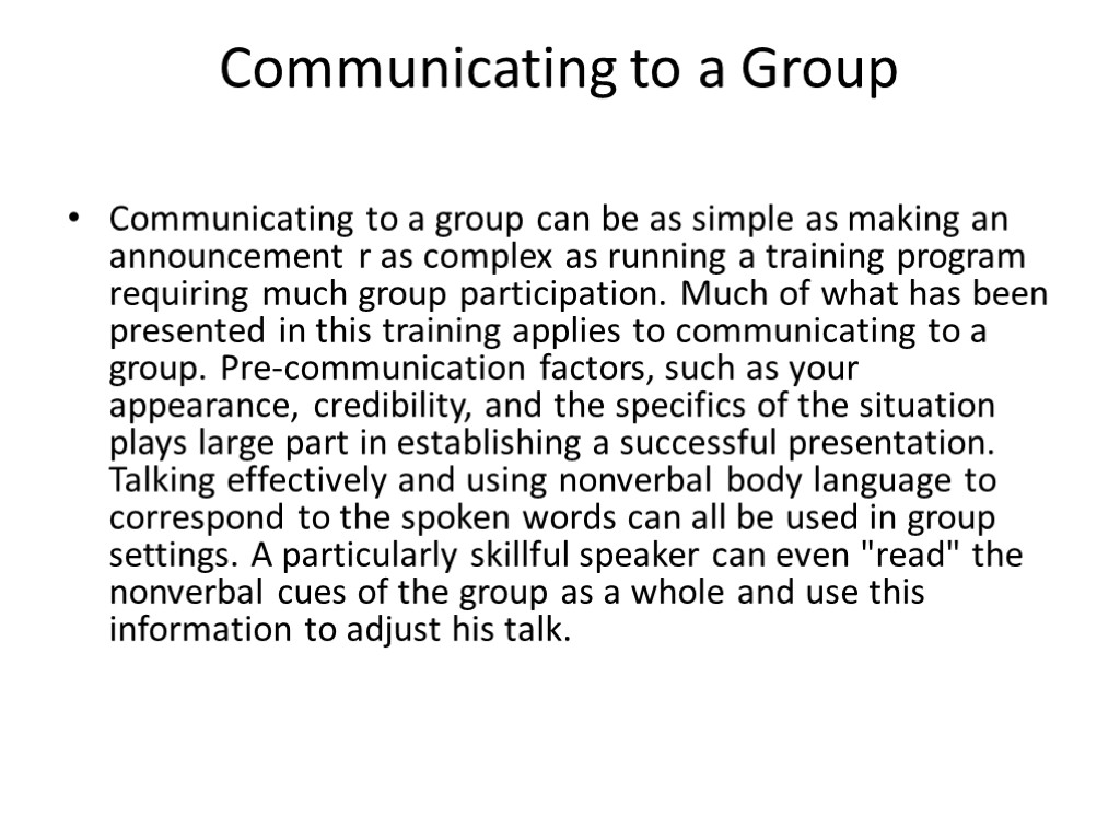 Communicating to a Group Communicating to a group can be as simple as making